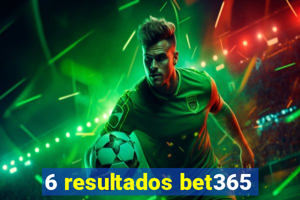 6 resultados bet365