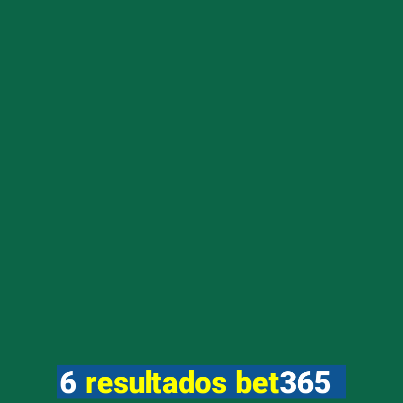 6 resultados bet365