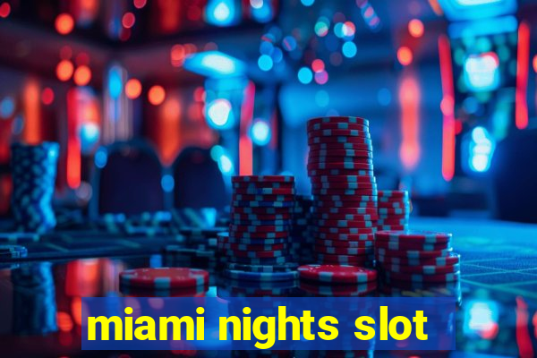 miami nights slot