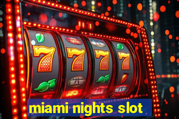 miami nights slot