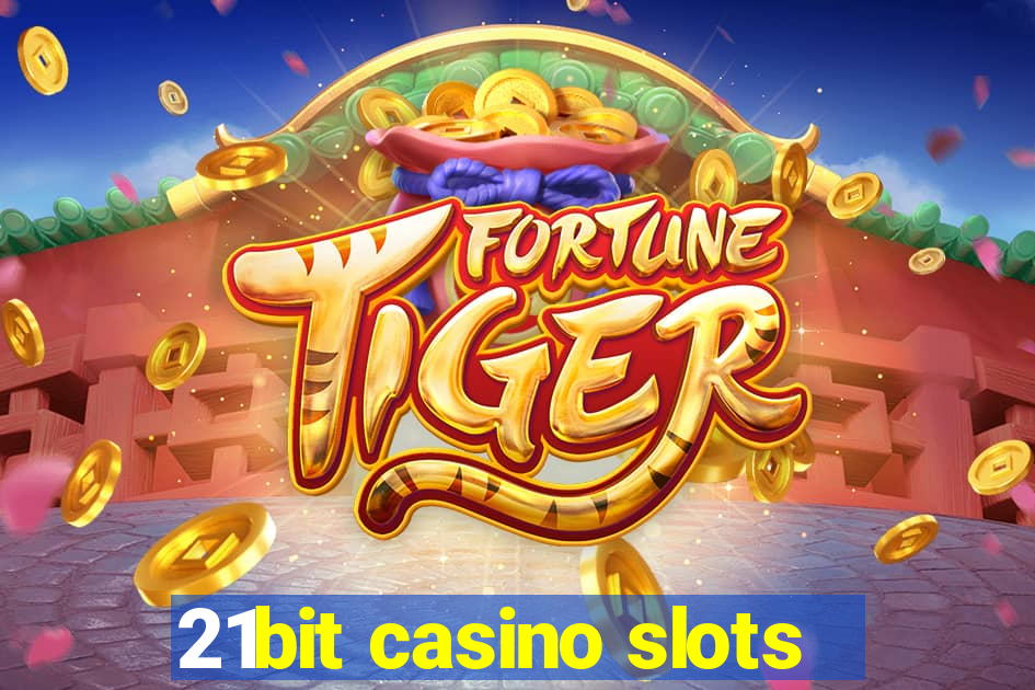 21bit casino slots