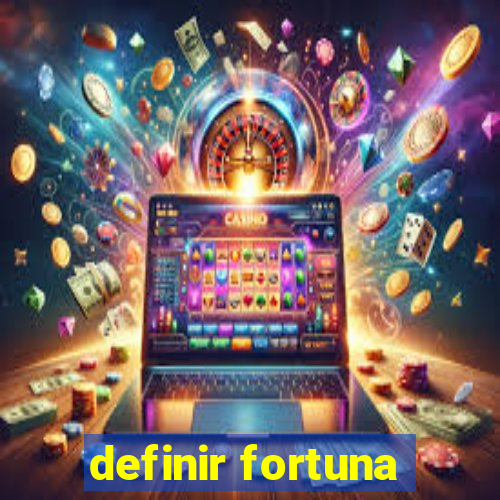 definir fortuna