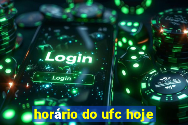 horário do ufc hoje