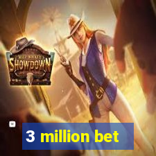 3 million bet