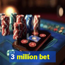 3 million bet