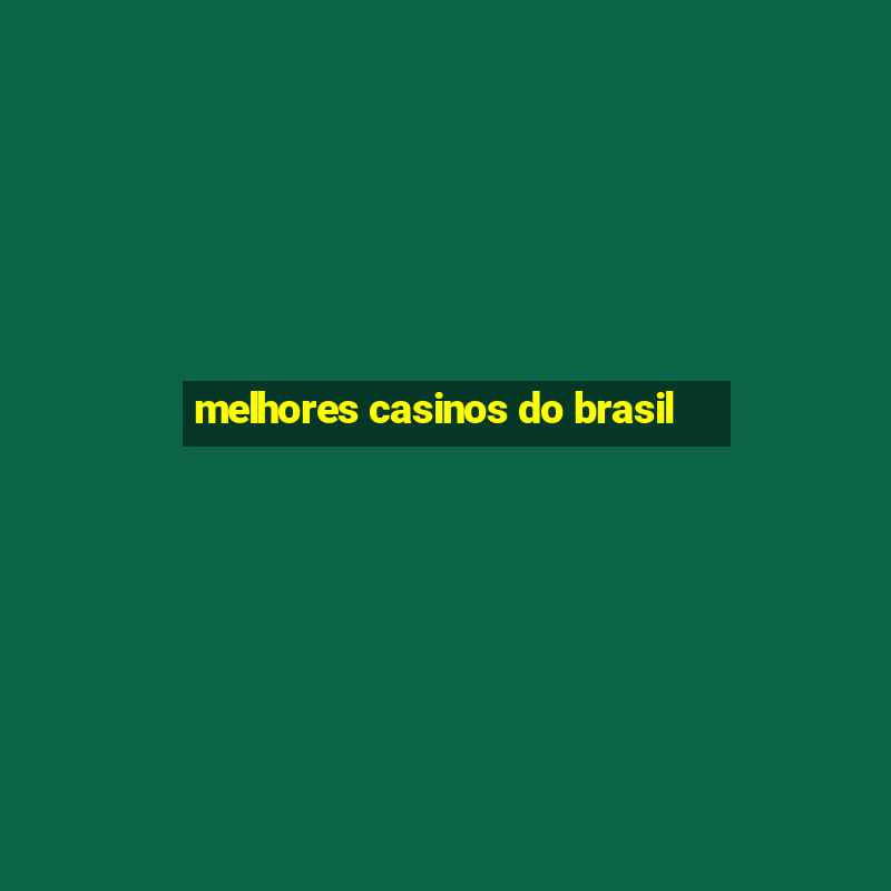 melhores casinos do brasil