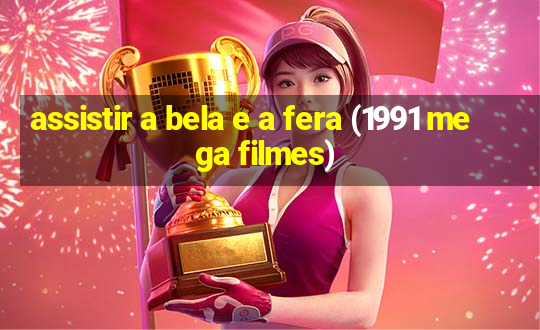 assistir a bela e a fera (1991 mega filmes)