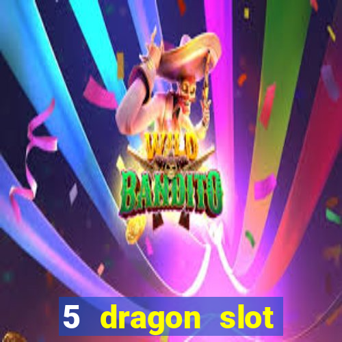 5 dragon slot machine free play