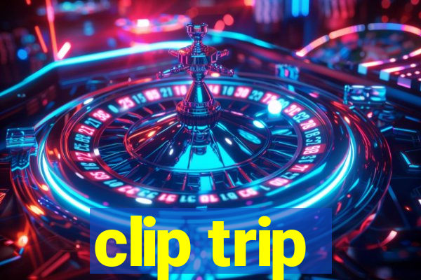 clip trip