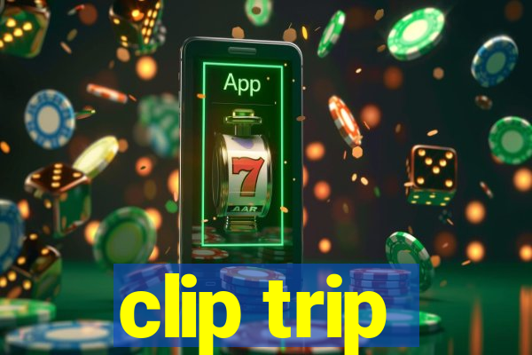 clip trip