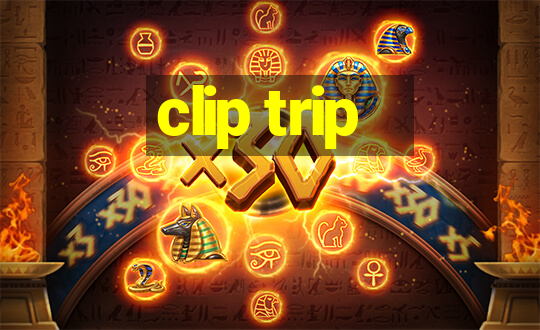 clip trip