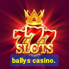 ballys casino.