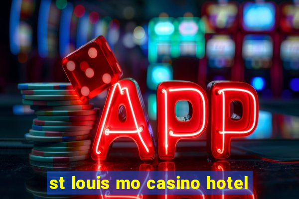 st louis mo casino hotel