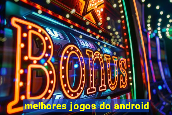 melhores jogos do android