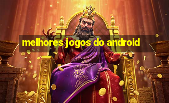 melhores jogos do android