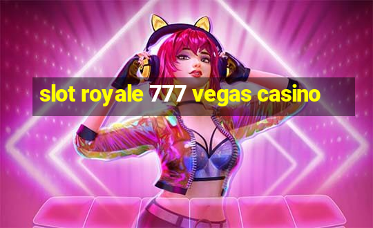 slot royale 777 vegas casino