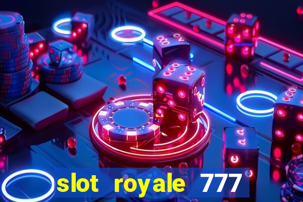 slot royale 777 vegas casino