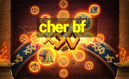 cher bf