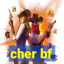 cher bf