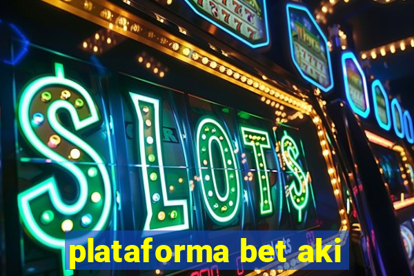 plataforma bet aki