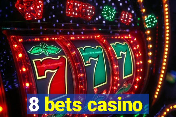 8 bets casino