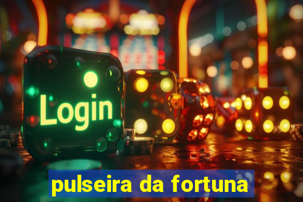 pulseira da fortuna