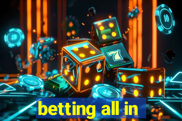 betting all in