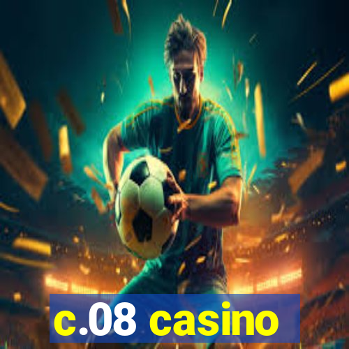 c.08 casino