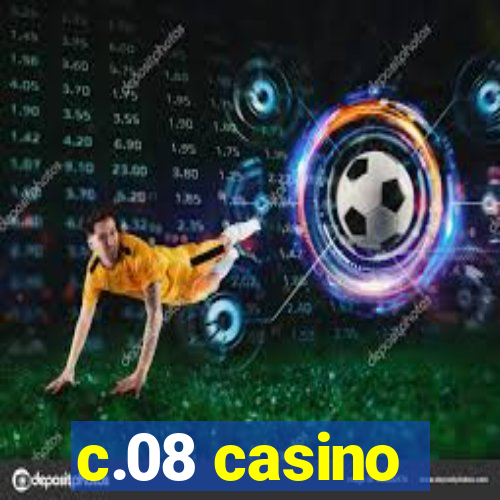 c.08 casino