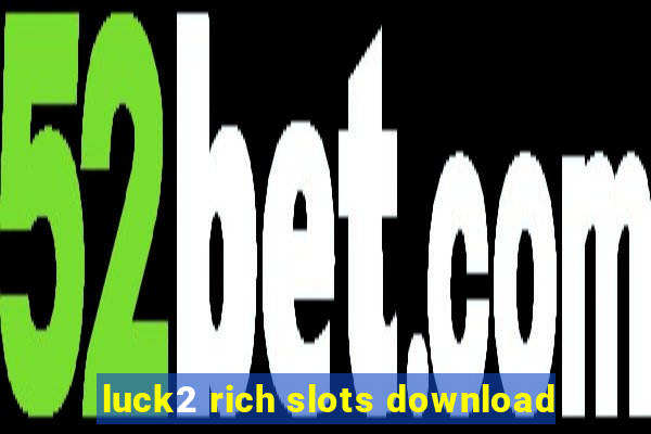 luck2 rich slots download