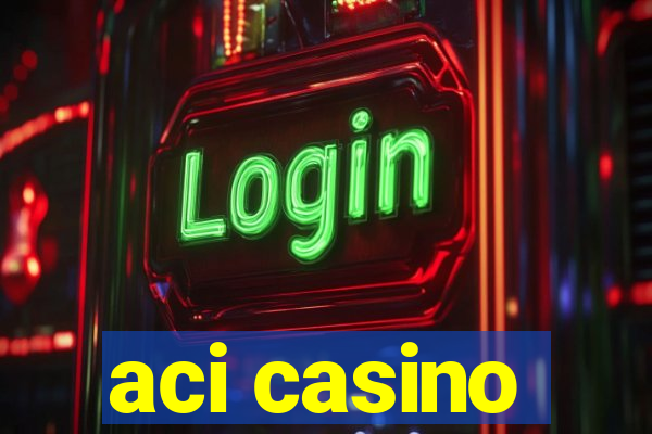 aci casino