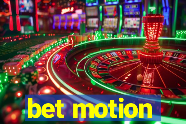 bet motion