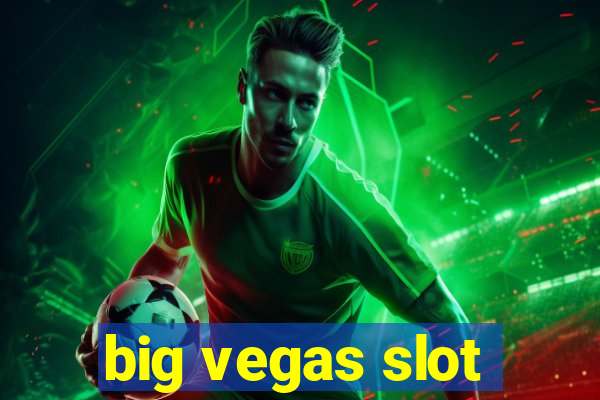 big vegas slot