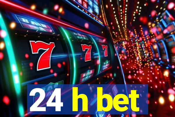 24 h bet