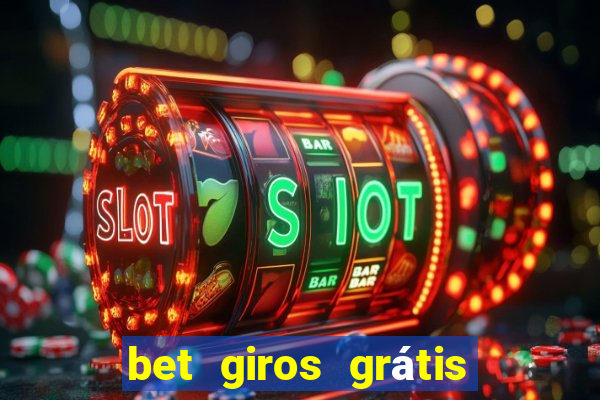 bet giros grátis sem depósito