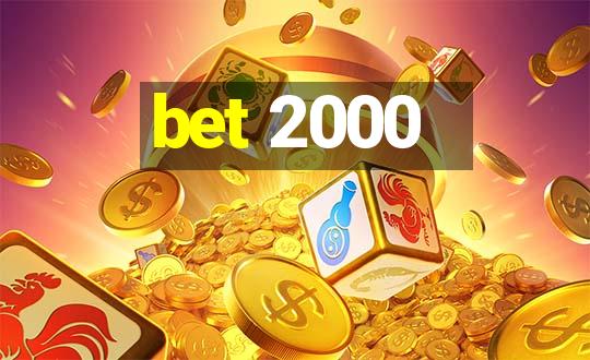 bet 2000