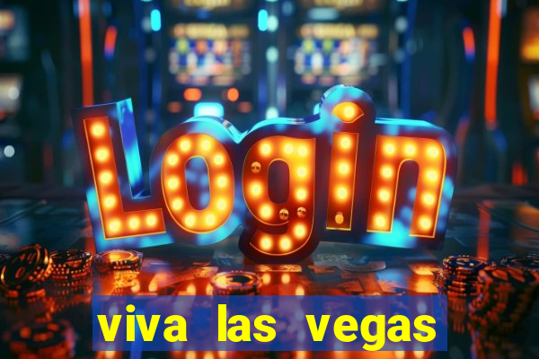 viva las vegas classic slot