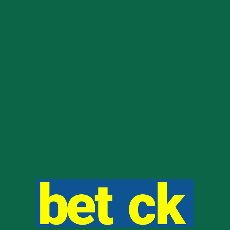 bet ck