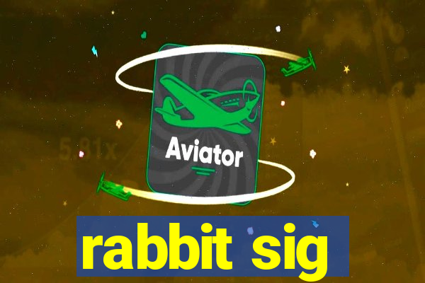 rabbit sig