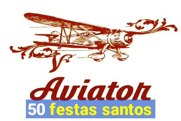 50 festas santos