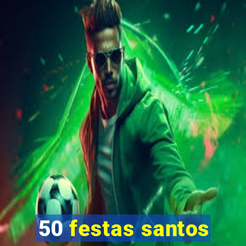 50 festas santos