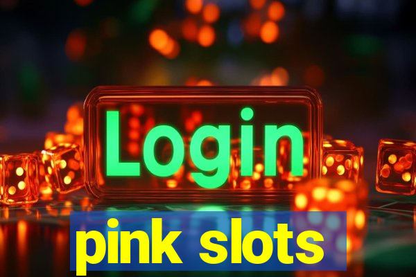 pink slots