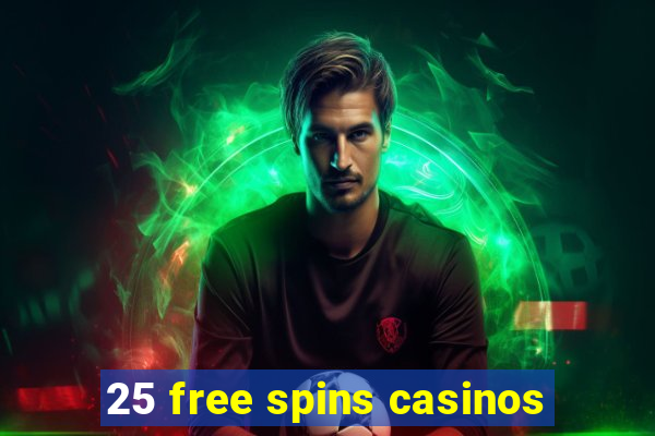 25 free spins casinos