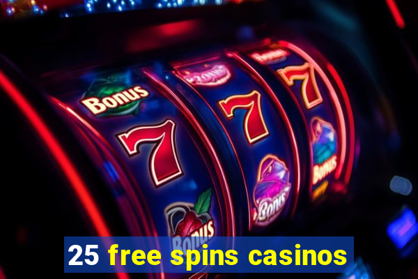 25 free spins casinos