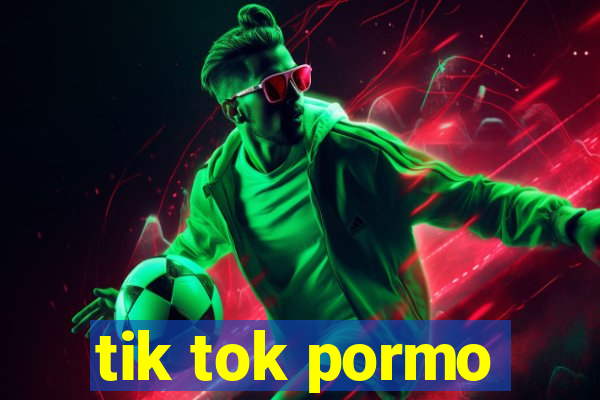 tik tok pormo