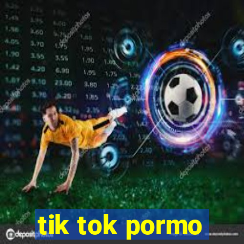 tik tok pormo