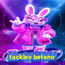 tackles betano