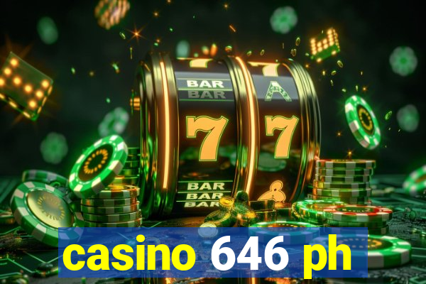 casino 646 ph