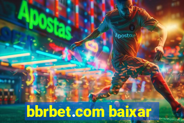 bbrbet.com baixar