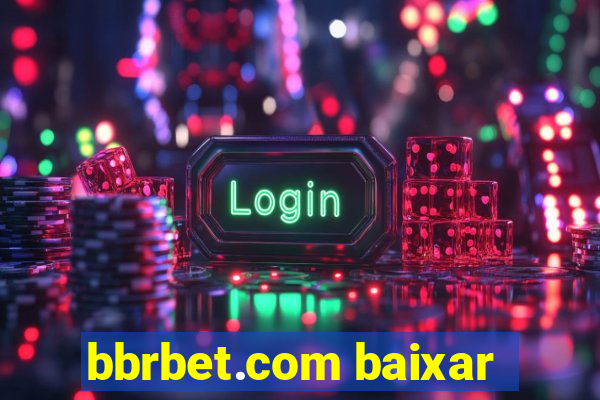 bbrbet.com baixar